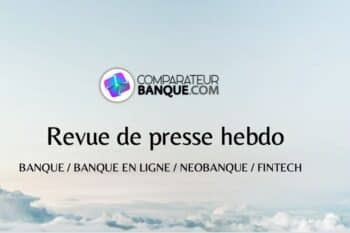 Revue de Presse : Banque & FinTech du 7 octobre 2022